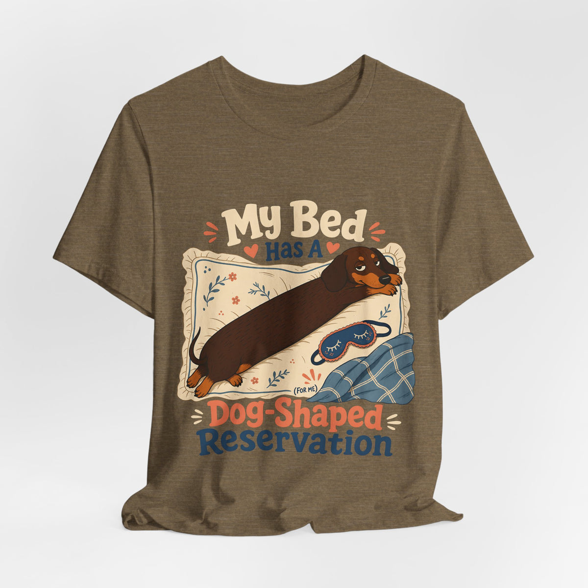 "My Bed Has A Dog-Shaped Reservation" Dog Lover T-Shirt — Funny Dog Graphic Tee