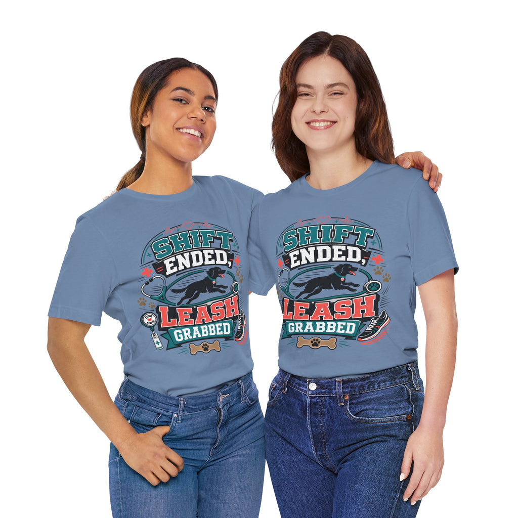 Shift Ended Leash Grabbed Dog Lover Tee