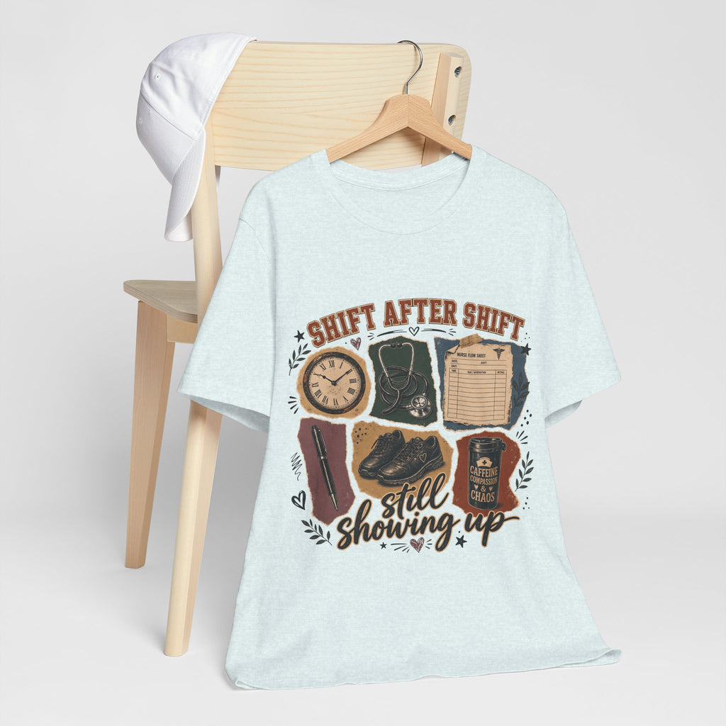 "Shift After Shift" Nurse T-Shirt — Still Showing Up Nurse Graphic Tee