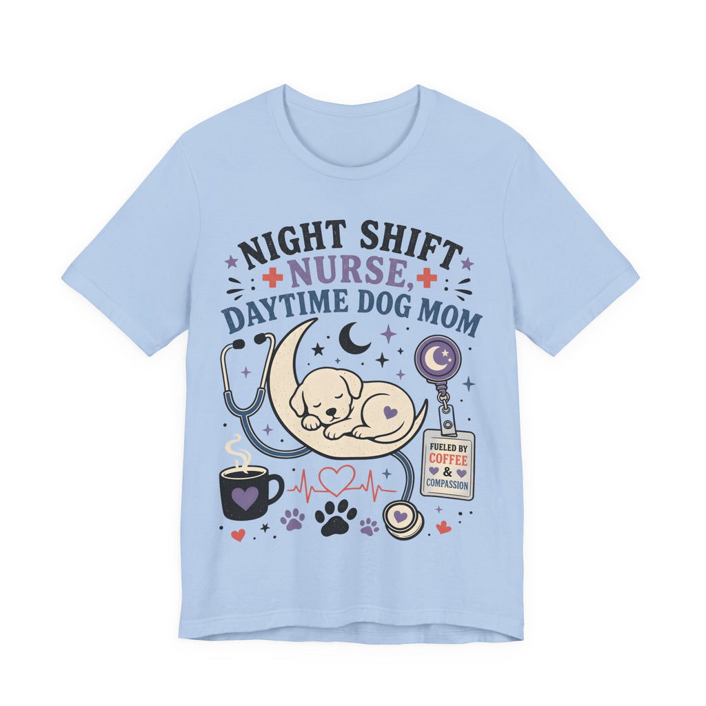Night Shift Nurse Daytime Dog Mom T-Shirt