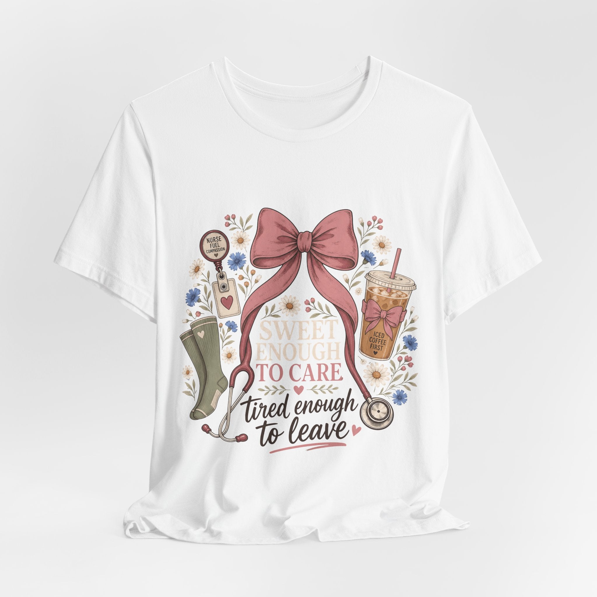 "Sweet Enough to Care, Tired Enough to Leave" — Feminine Nurse T-Shirt
