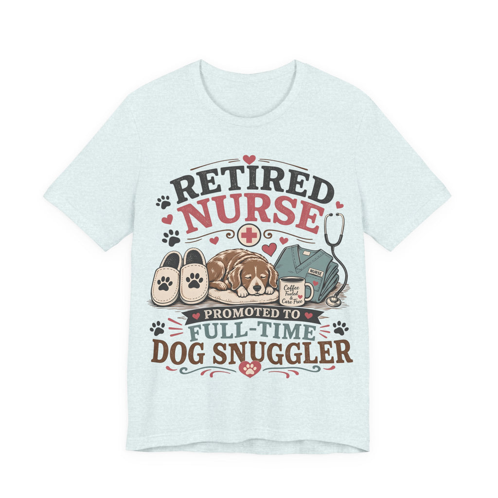 Retired Nurse T-Shirt — "Promoted to Full-Time Dog Snuggler" Cute Nursing & Pet Lover Tee