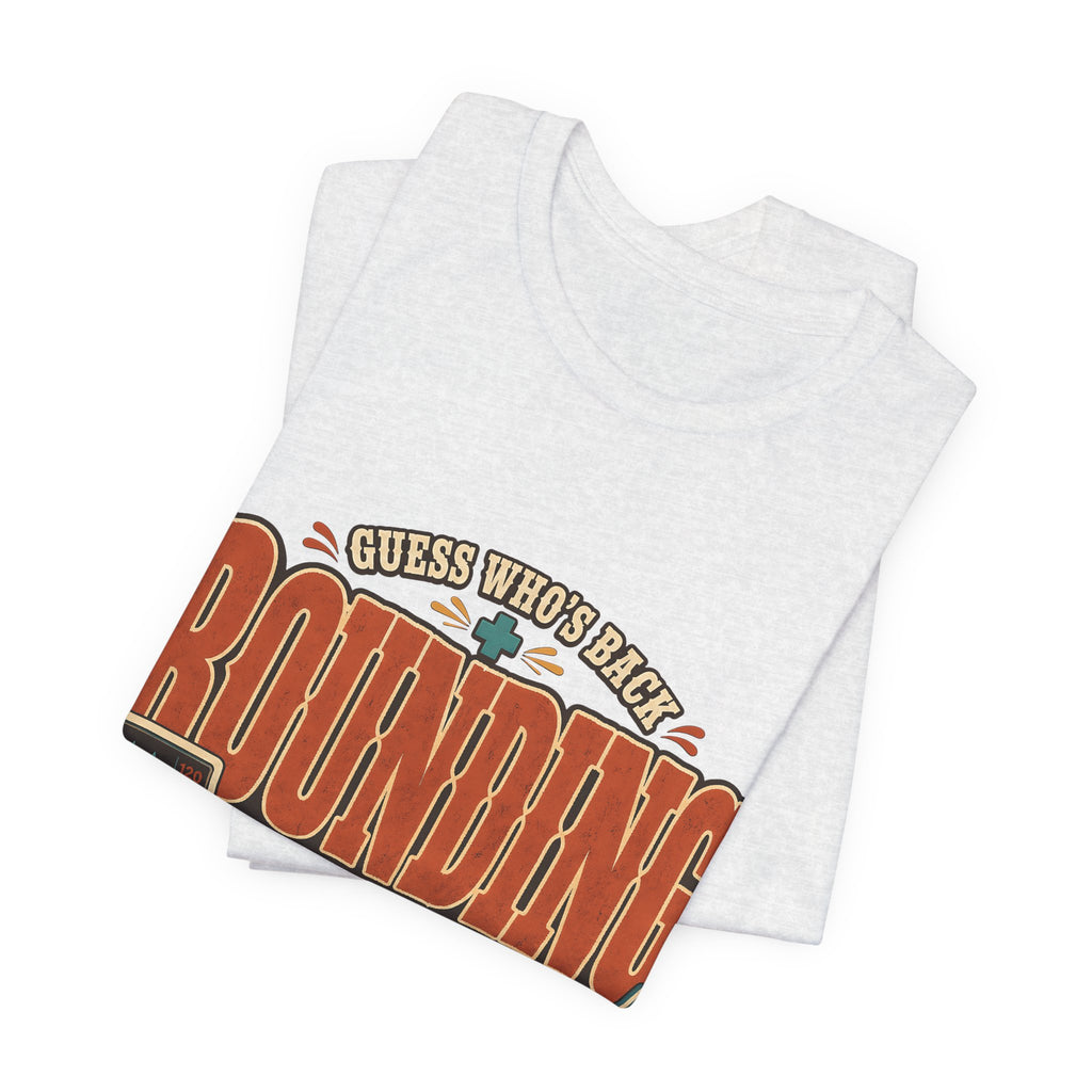 "Guess Who's Back: Rounding Again" — Funny Rounding Nurse T-Shirt