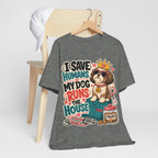 I Save Humans My Dog Runs The House T-Shirt — Funny Dog Lover Tee