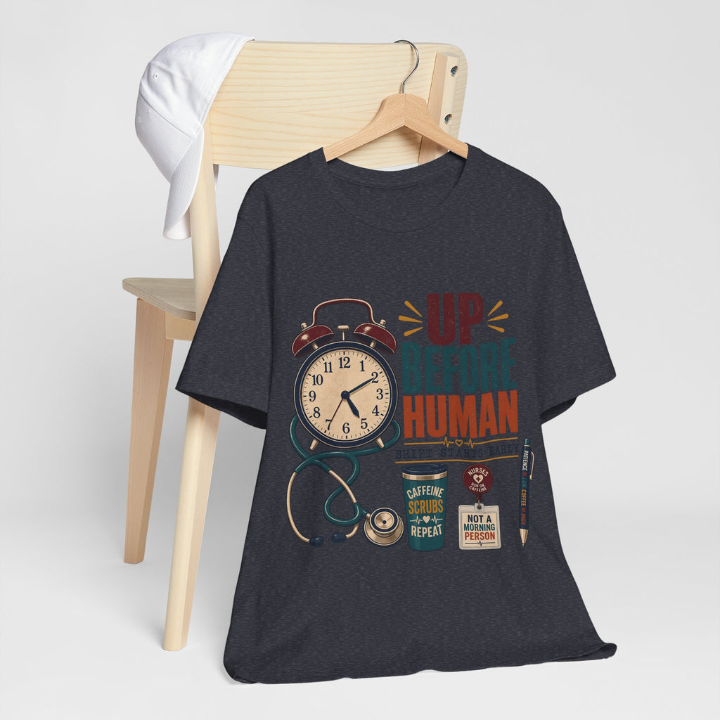 "Up Before Human" T-Shirt — Bold Retro Nurse Shift Graphic Tee