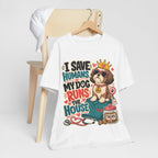 I Save Humans My Dog Runs The House T-Shirt — Funny Dog Lover Tee