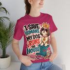 I Save Humans My Dog Runs The House T-Shirt — Funny Dog Lover Tee