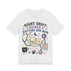 Night Shift Nurse Daytime Dog Mom T-Shirt