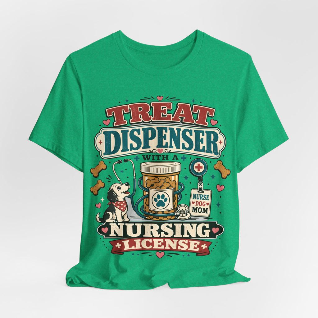 Treat Dispenser Nursing License Tee — Nurse Dog Mom T-Shirt