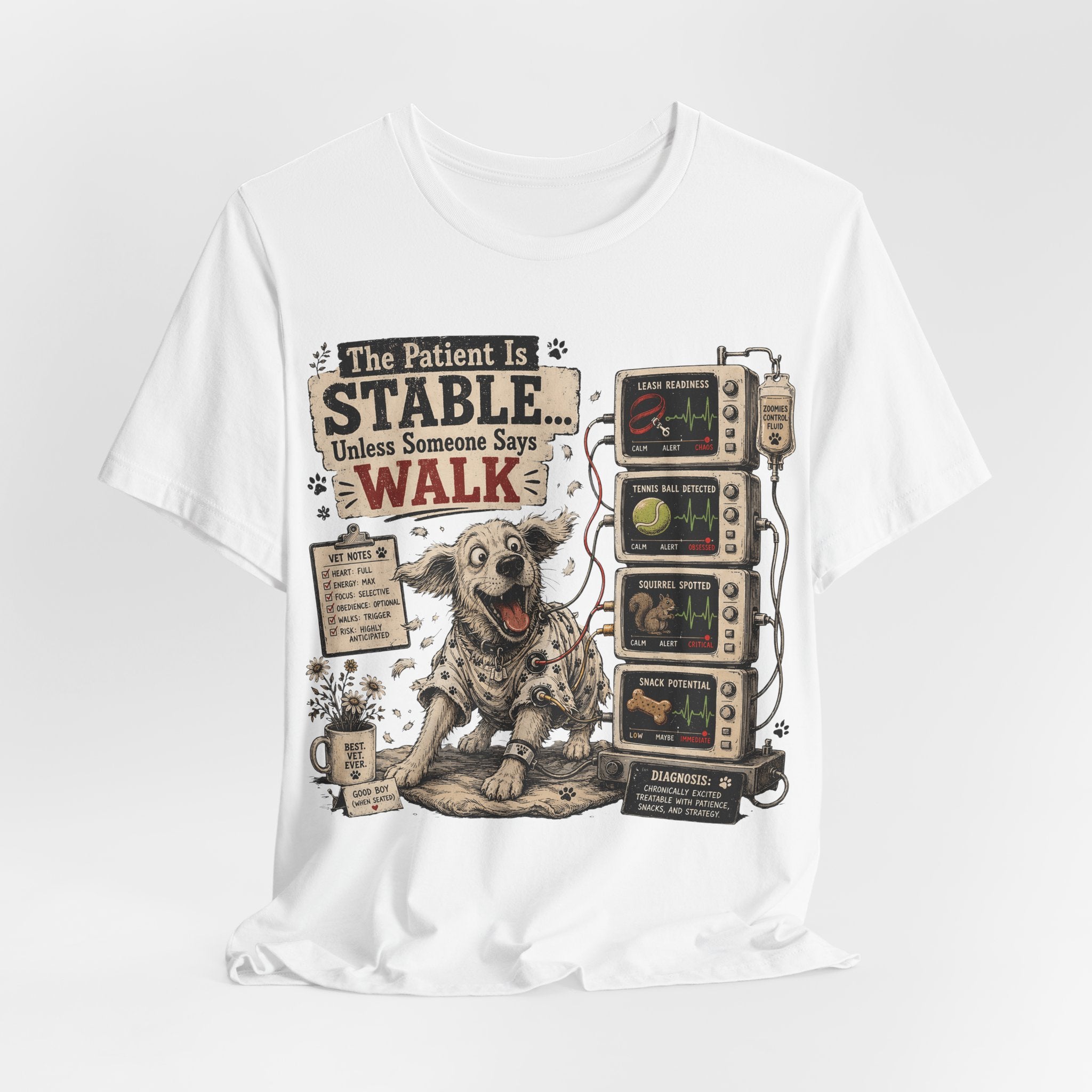 Dog Vet T-Shirt – “The Patient Is Stable… Unless Someone Says WALK” Veterinary Nurse Tee