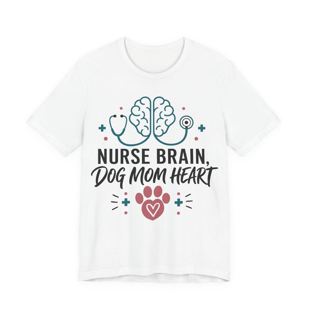 Nurse Brain Dog Mom Heart T‑Shirt - Cute Nurse & Dog Mom Graphic Tee