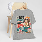 I Save Humans My Dog Runs The House T-Shirt — Funny Dog Lover Tee