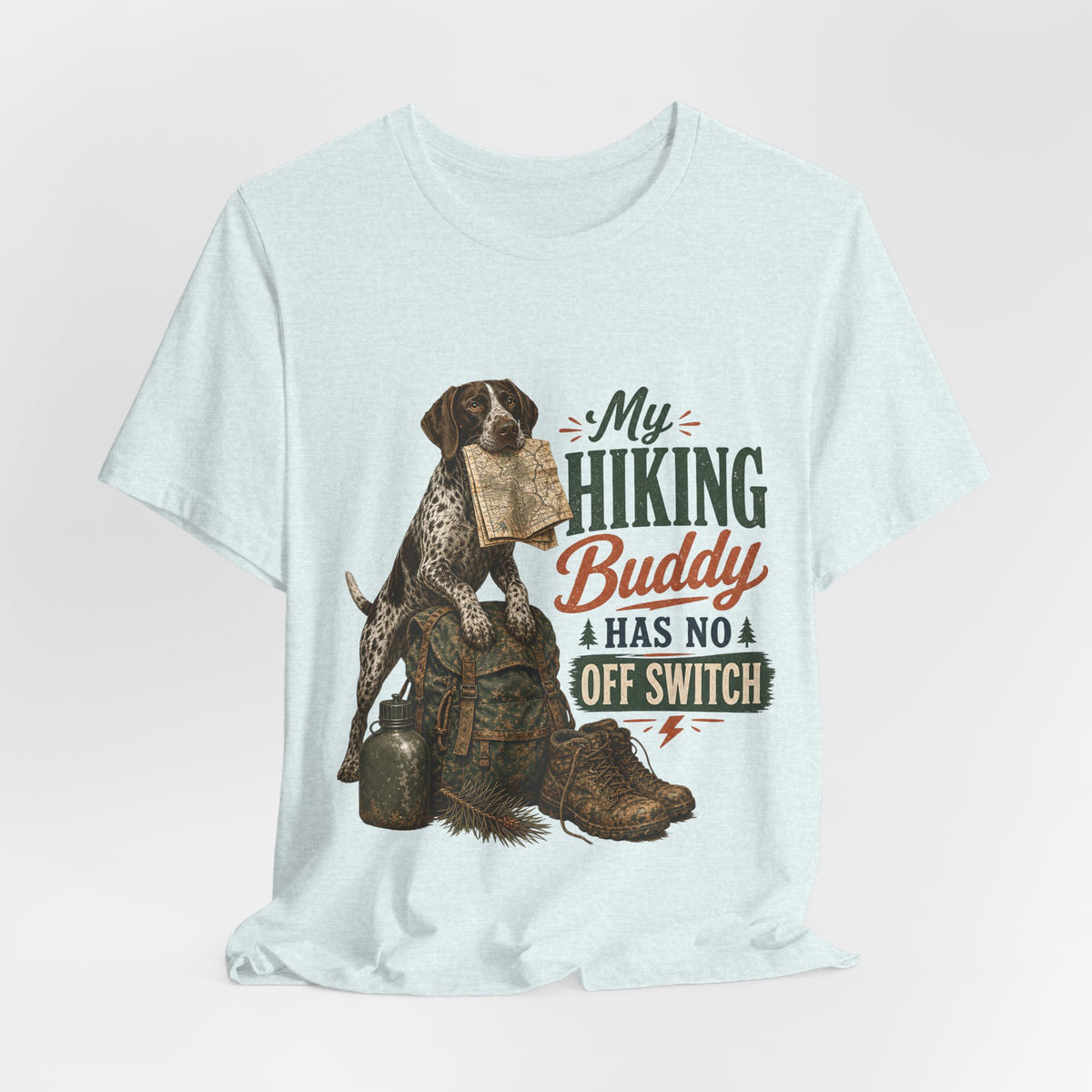 "My Hiking Buddy Has No Off Switch" Dog Lover T-Shirt — Hiking Dog Graphic Tee
