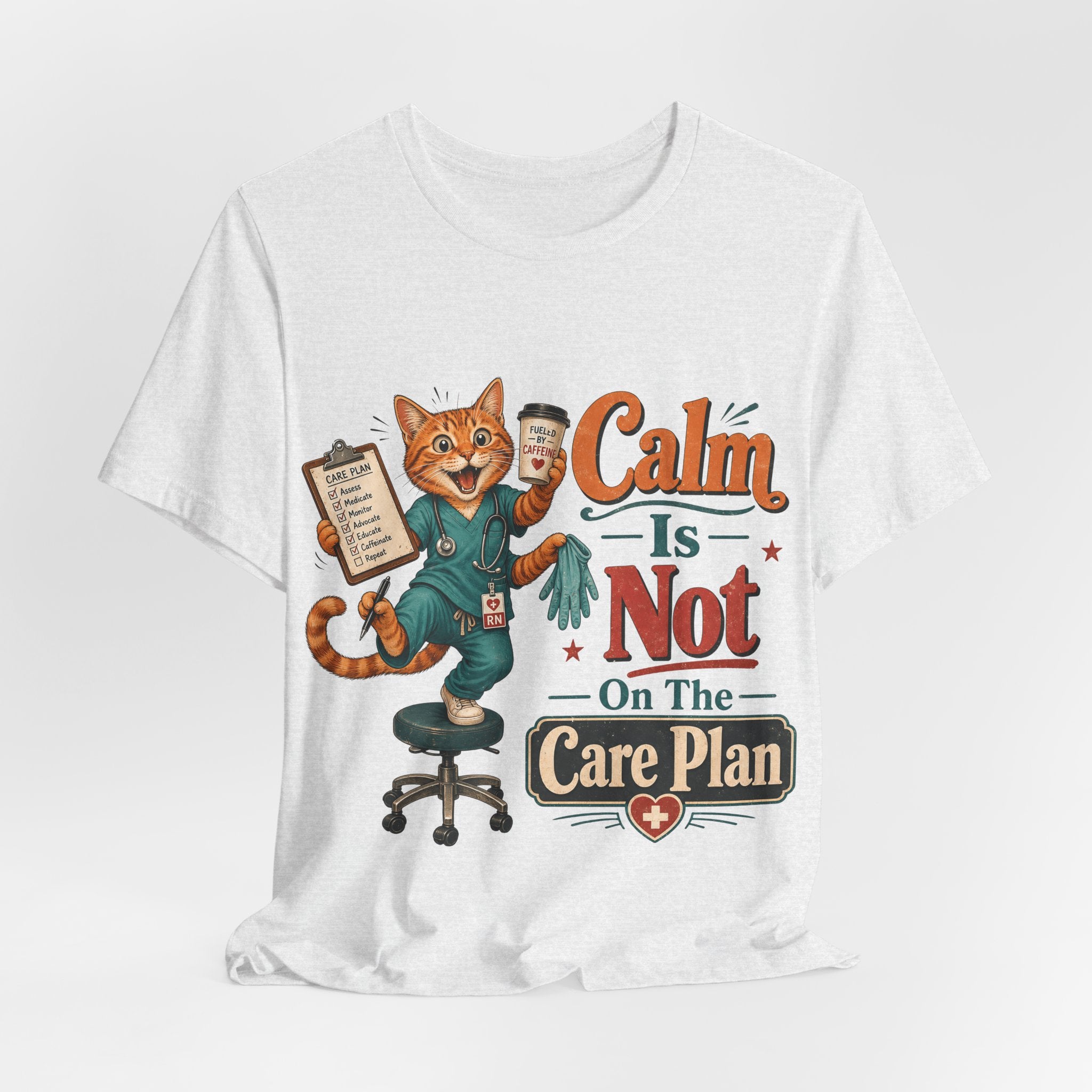 "Calm Is Not On The Care Plan" Nurse T-Shirt — Funny Nurse Graphic Tee