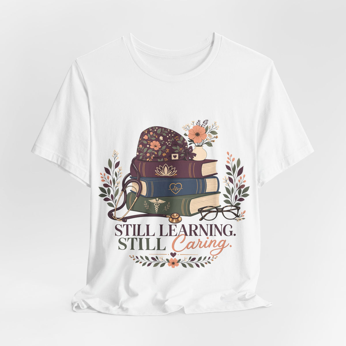 "Still Learning. Still Caring." — Bookish Nurse T-Shirt