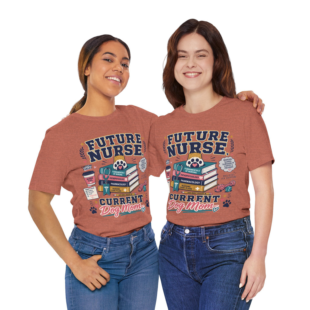 Future Nurse, Current Dog Mom T-Shirt