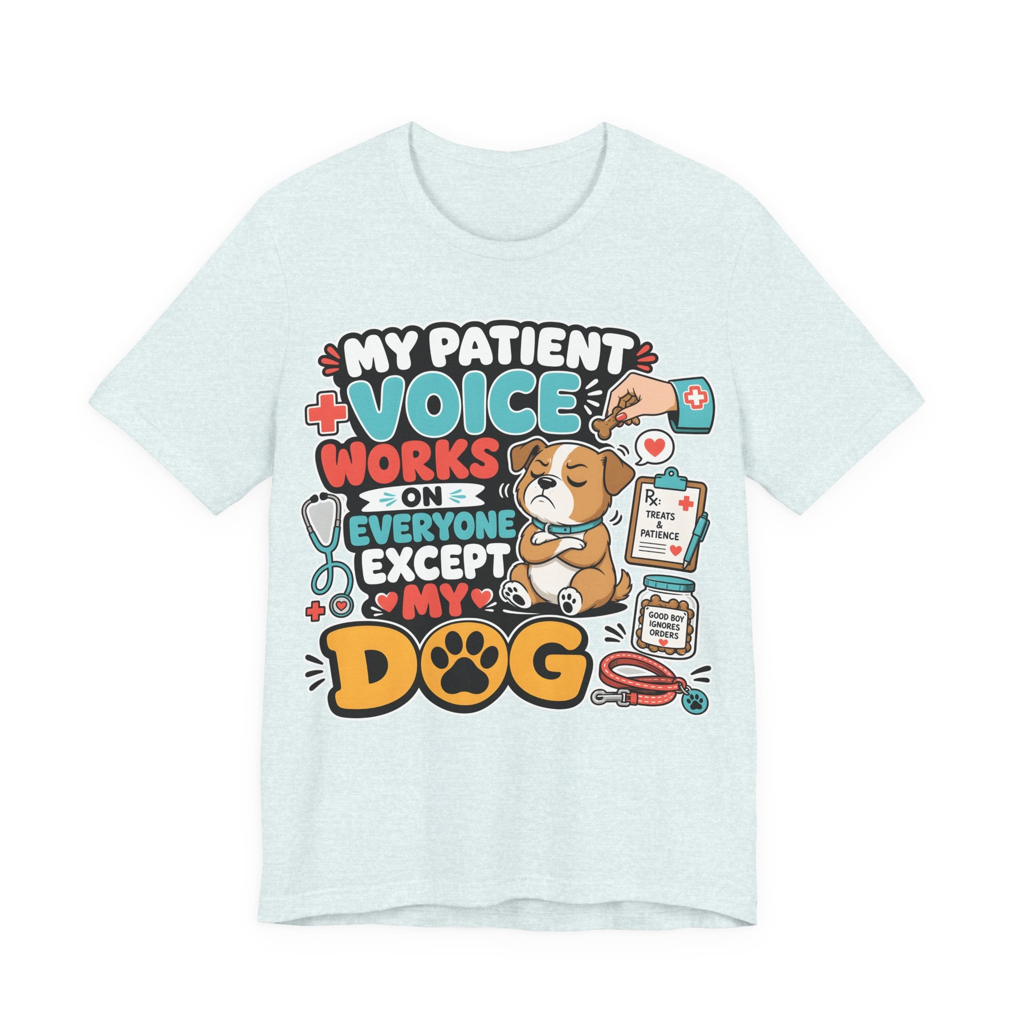 Dog Lover T‑Shirt — “My Patient Voice Works on Everyone Except My Dog” Cute Veterinary Pet Tee