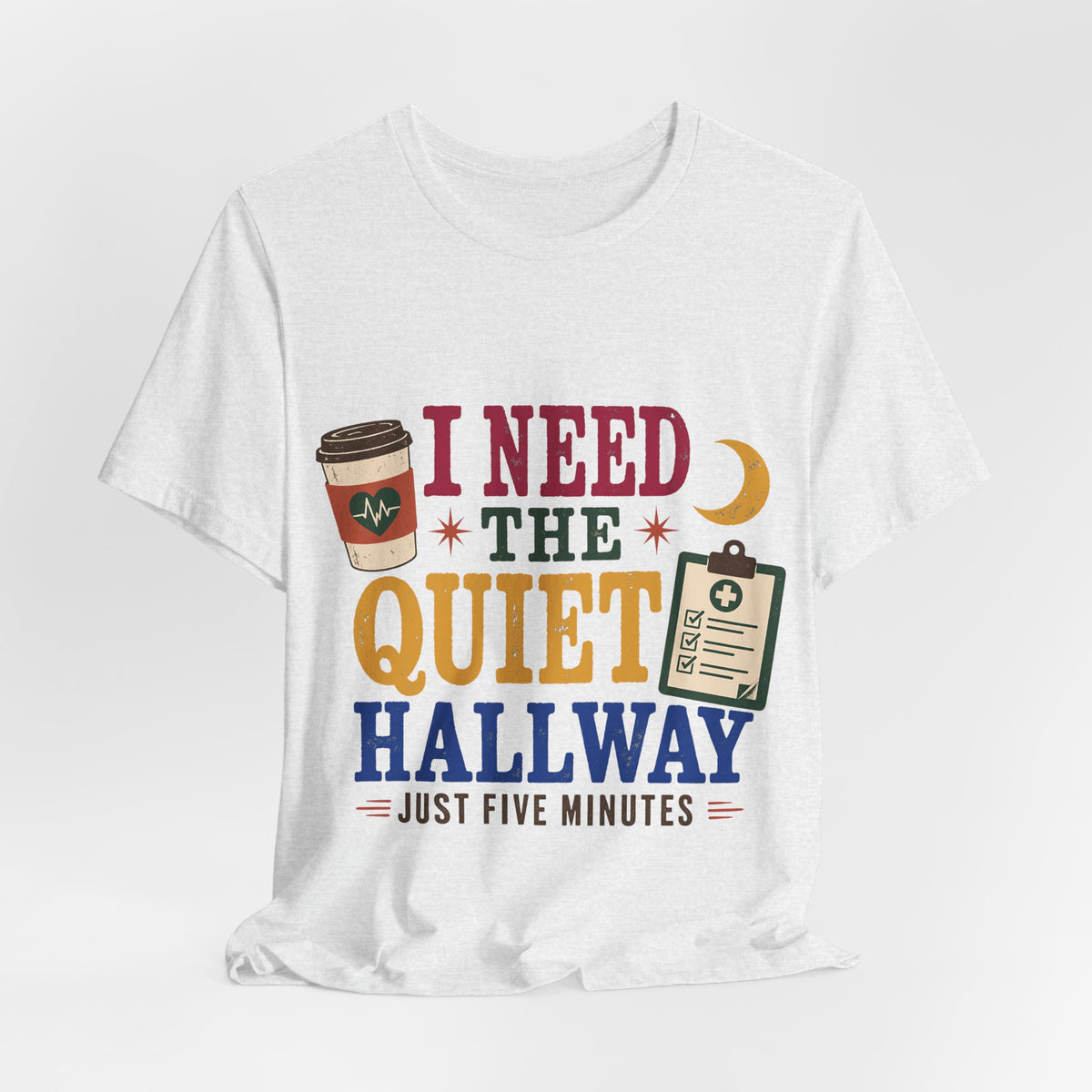 "Just Five Minutes" T-Shirt — Retro Quiet Hallway Nurse Graphic Tee