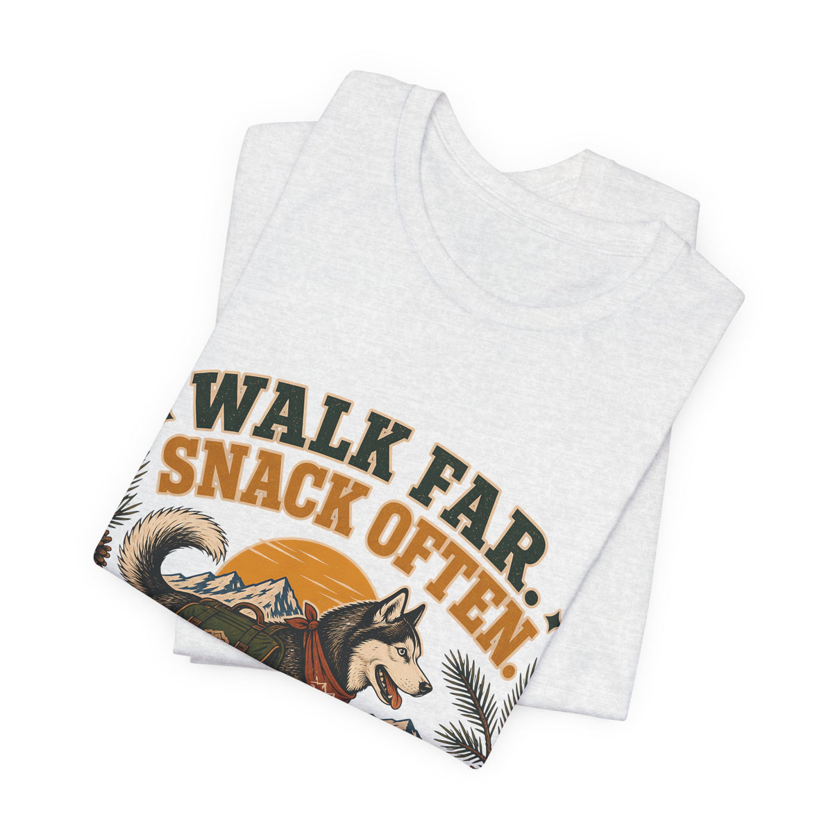 "Walk Far. Snack Often." — Hiking Dog Lover T-Shirt