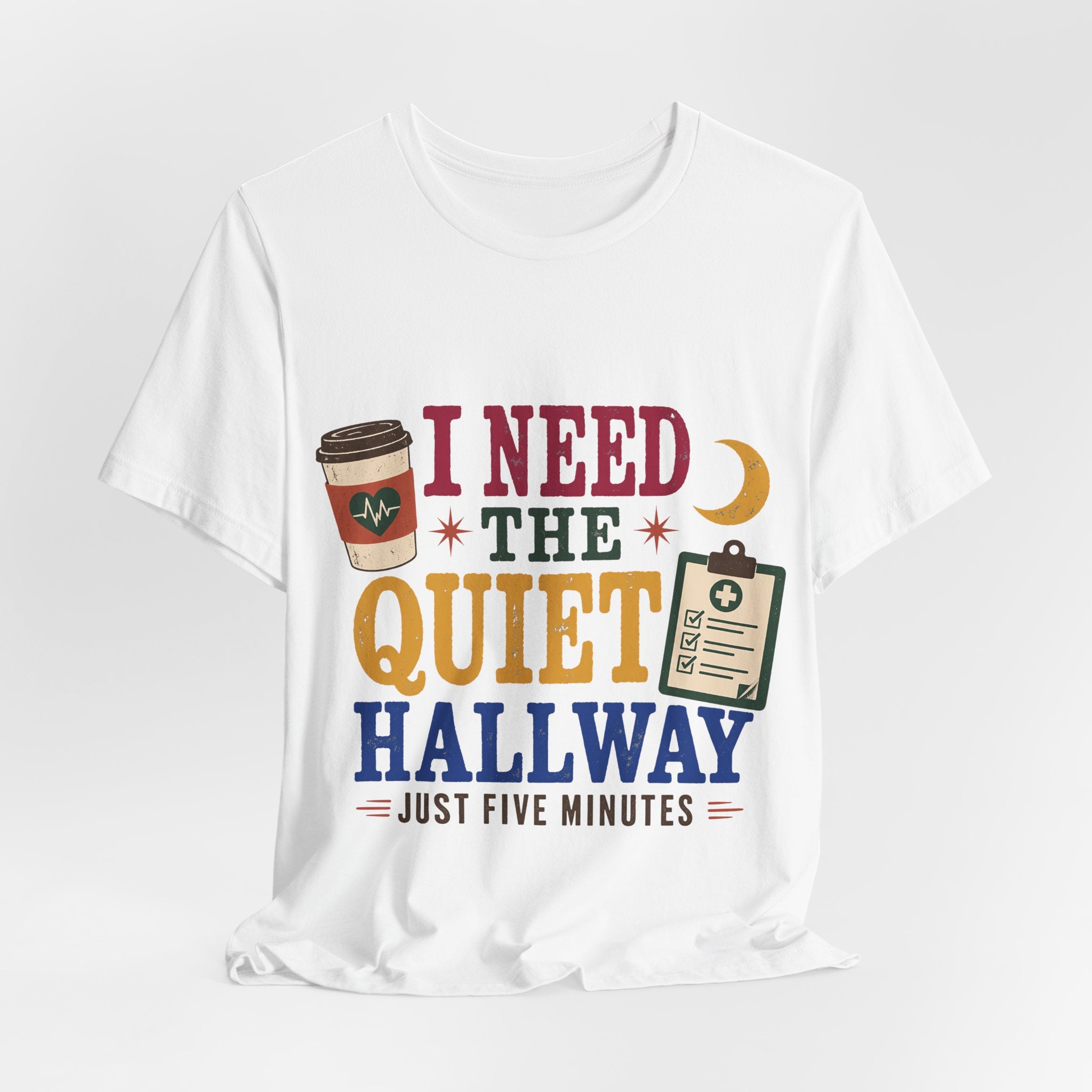 "Just Five Minutes" T-Shirt — Retro Quiet Hallway Nurse Graphic Tee