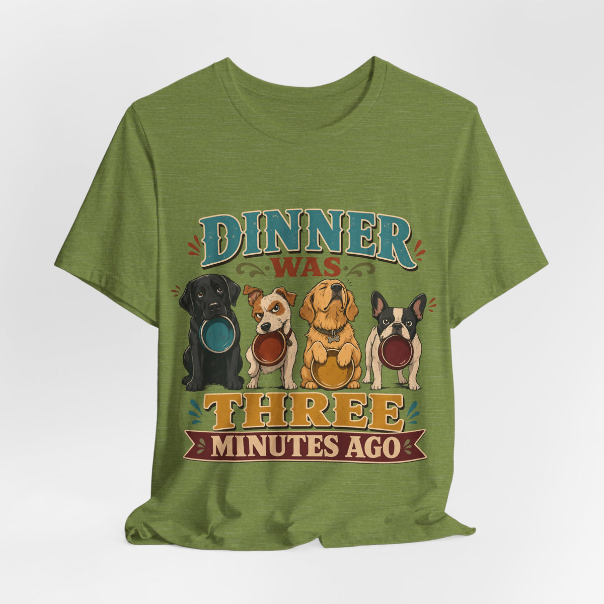 "Dinner Was Three Minutes Ago" T-Shirt — Playful Dog Dinner Graphic Tee