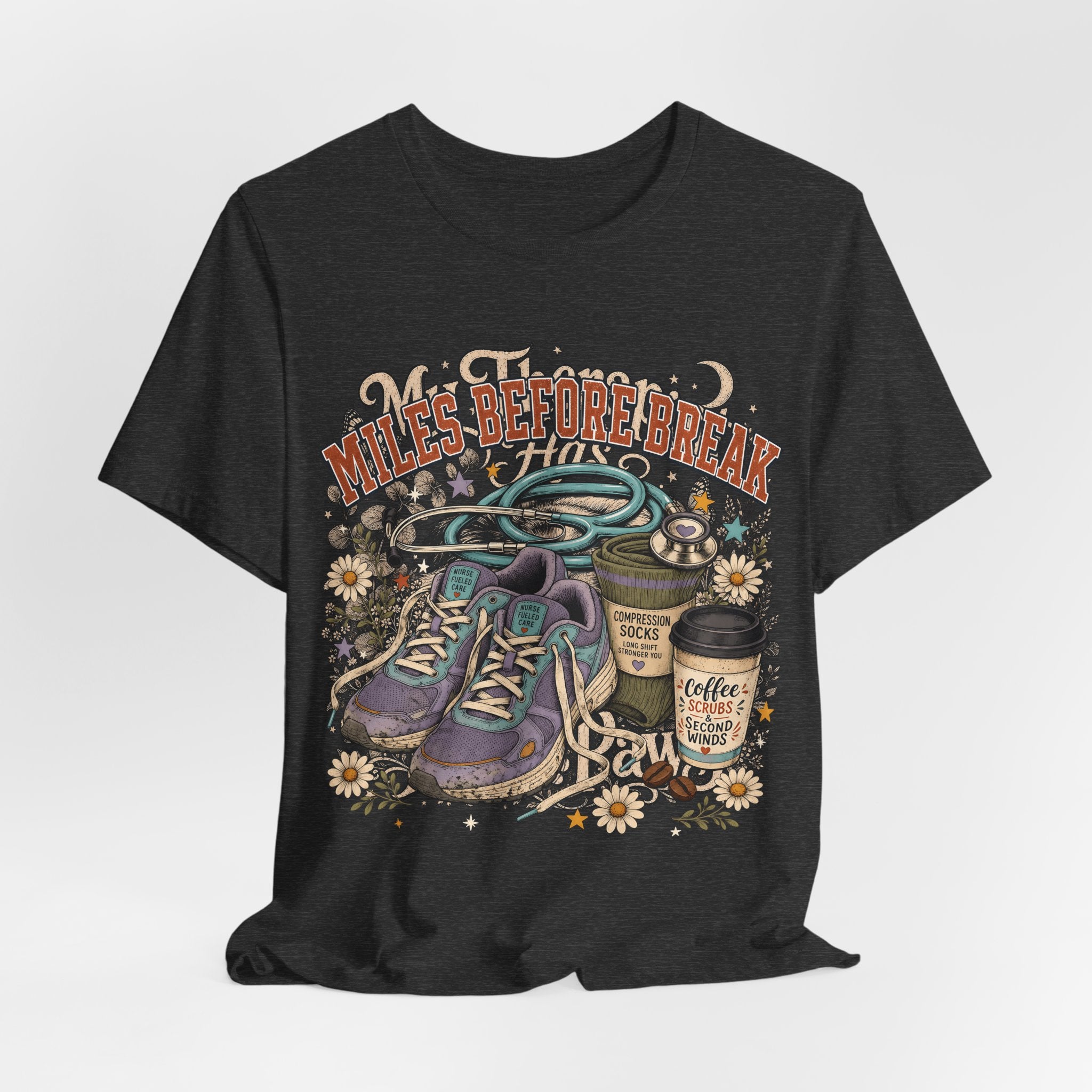 "Miles Before Break" Nurse T-Shirt — Funny Nurse Graphic Tee
