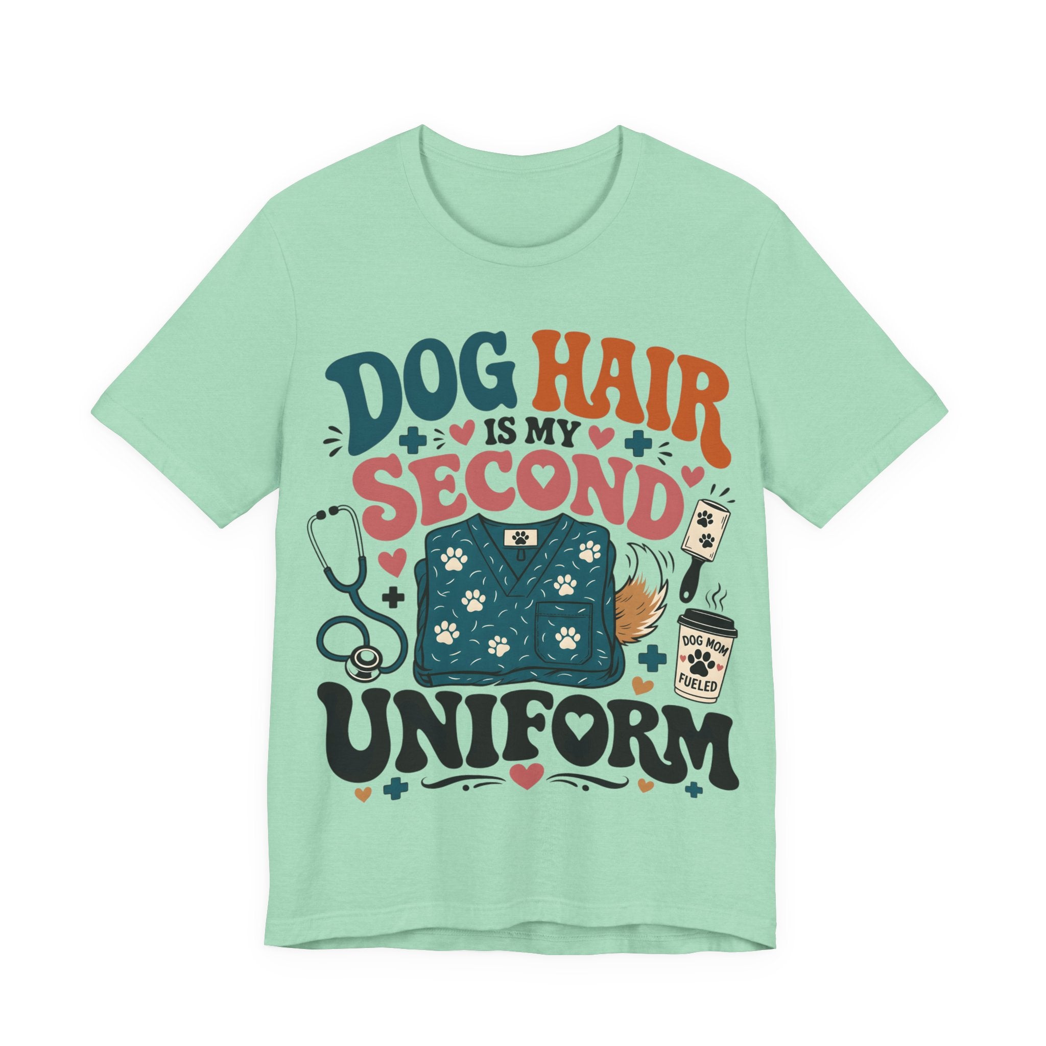 Dog Hair Is My Second Uniform T-Shirt – Funny Vet/Nurse Pet Lover Tee