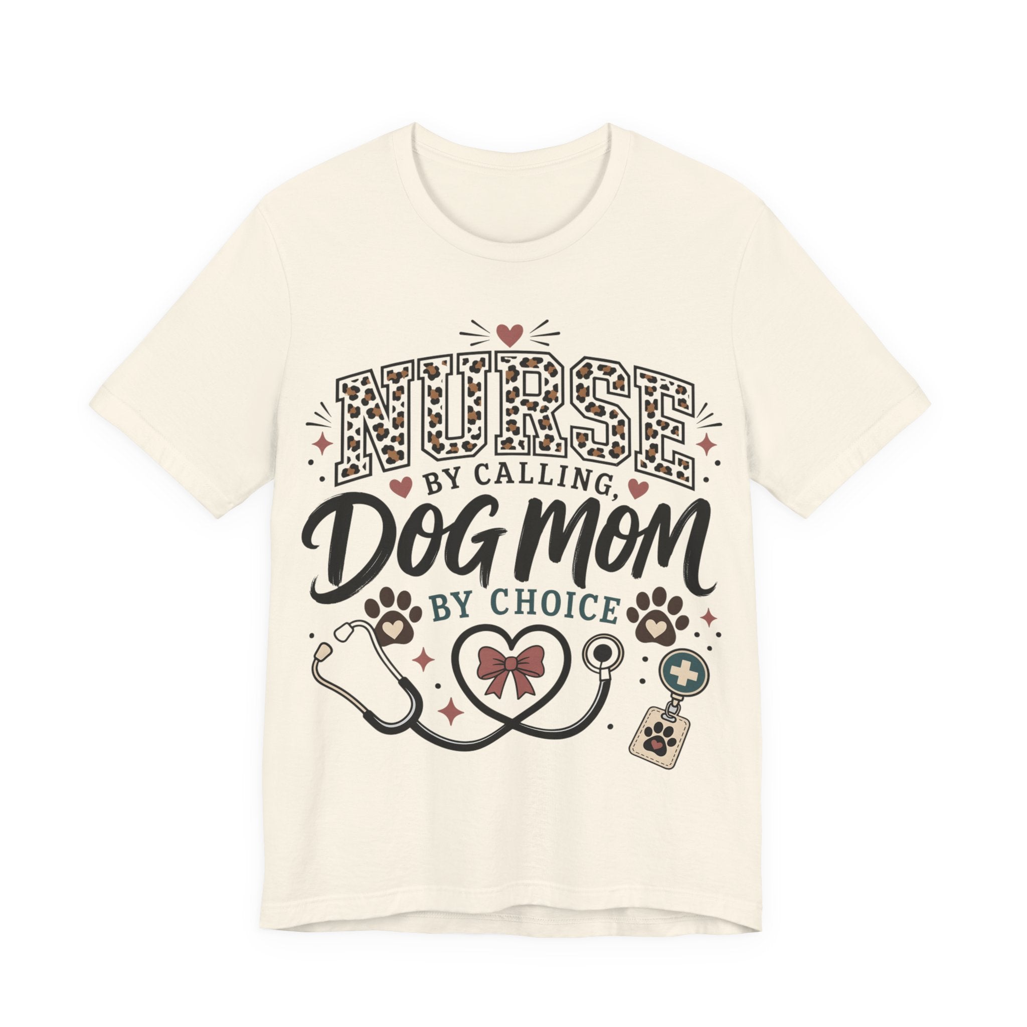 Nurse by Calling Dog Mom by Choice T-Shirt — Veterinary Nurse & Dog Lover Tee
