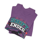 Shift Ended Leash Grabbed Dog Lover Tee