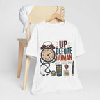 "Up Before Human" T-Shirt — Bold Retro Nurse Shift Graphic Tee
