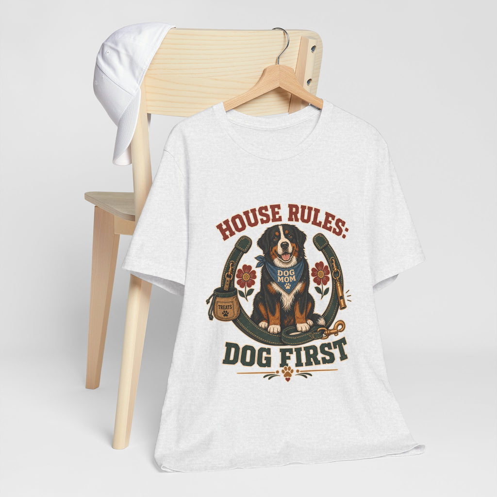 "House Rules: Dog First" — Bernese Mountain Dog Mom T-Shirt