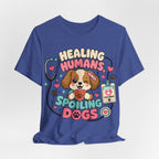 Healing Humans, Spoiling Dogs T‑Shirt — Cute Veterinary Nurse Dog Mom Tee