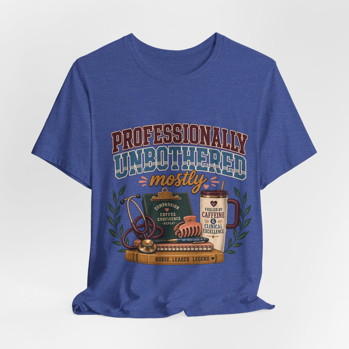"Professionally Unbothered, Mostly" Nurse T-Shirt — Funny Nurse Graphic Tee