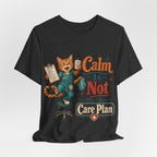 "Calm Is Not On The Care Plan" Nurse T-Shirt — Funny Nurse Graphic Tee