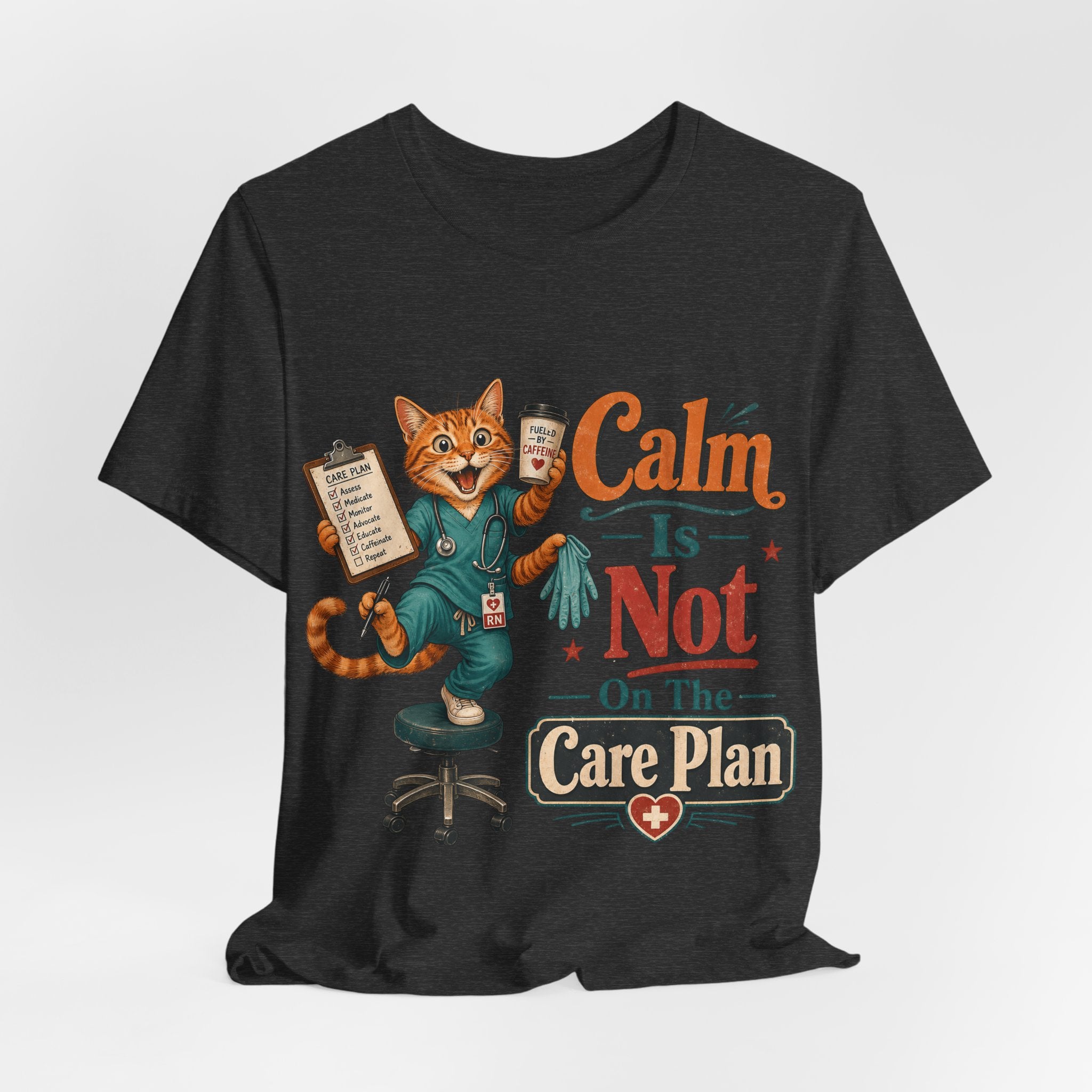"Calm Is Not On The Care Plan" Nurse T-Shirt — Funny Nurse Graphic Tee