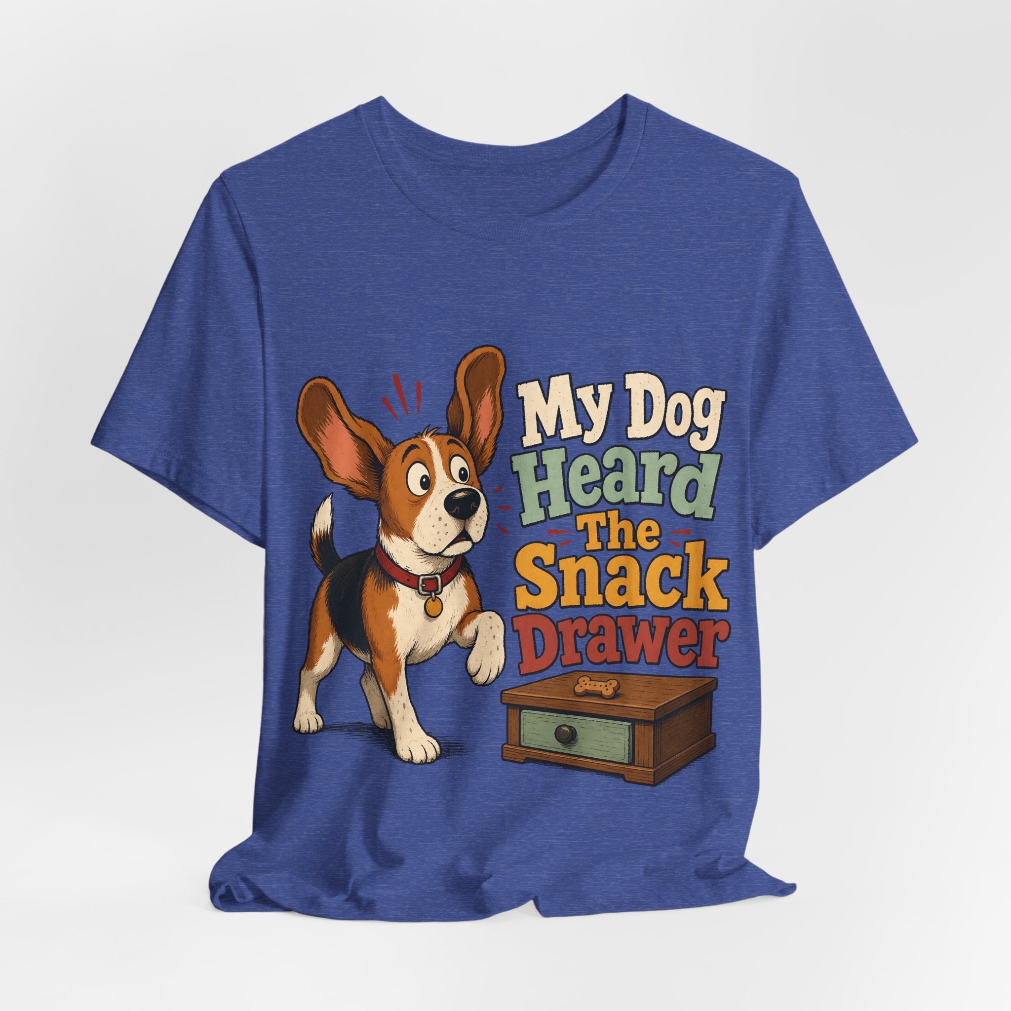 "My Dog Heard The Snack Drawer" Dog Lover T-Shirt — Funny Dog Graphic Tee