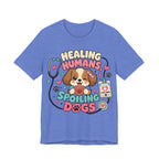 Healing Humans, Spoiling Dogs T‑Shirt — Cute Veterinary Nurse Dog Mom Tee
