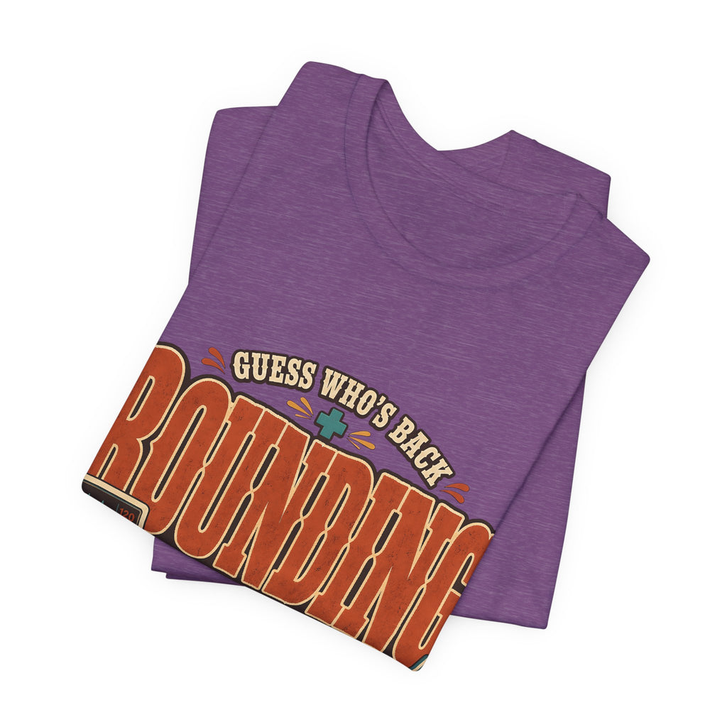 "Guess Who's Back: Rounding Again" — Funny Rounding Nurse T-Shirt