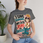 I Save Humans My Dog Runs The House T-Shirt — Funny Dog Lover Tee