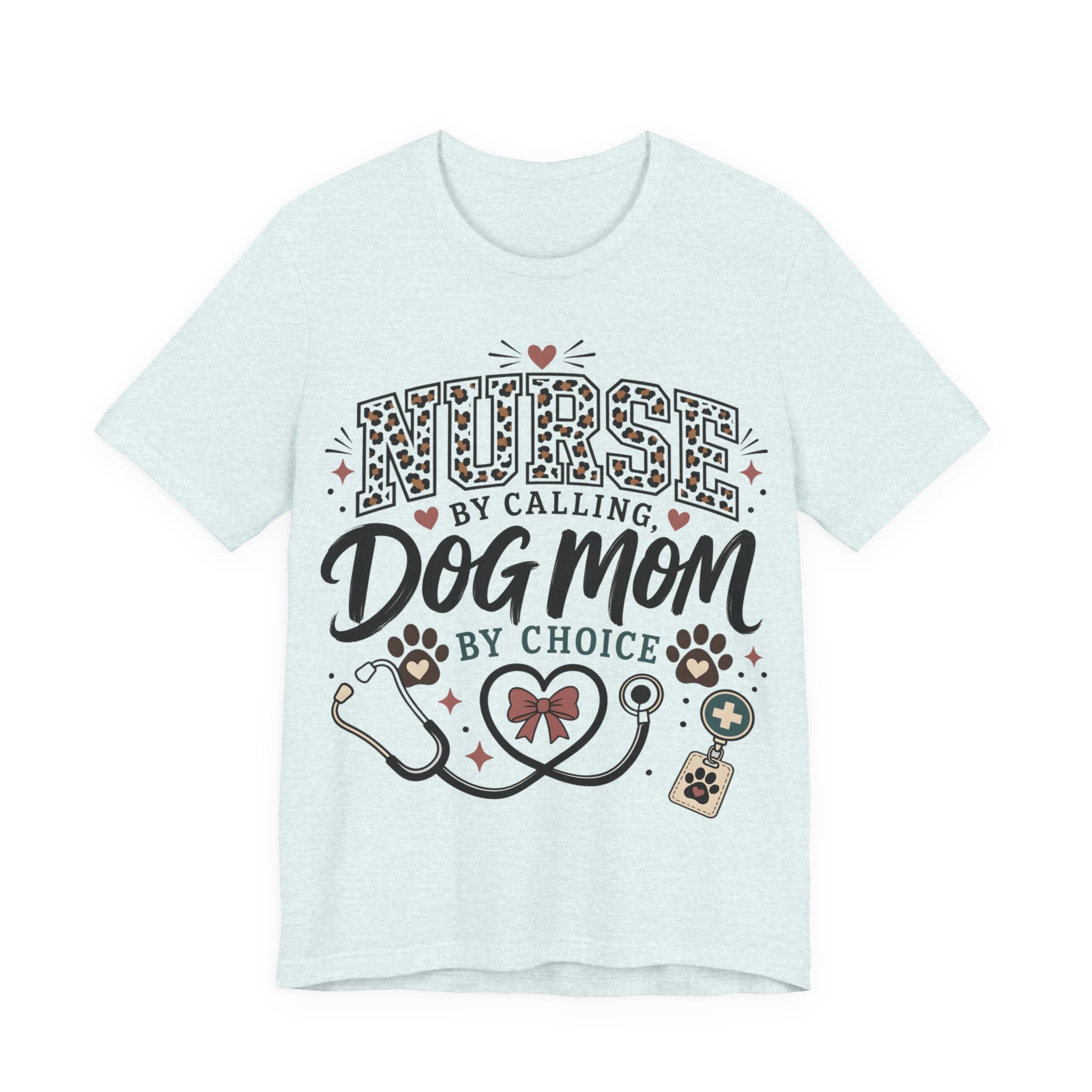 Nurse by Calling Dog Mom by Choice T-Shirt — Veterinary Nurse & Dog Lover Tee