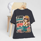 I Save Humans My Dog Runs The House T-Shirt — Funny Dog Lover Tee