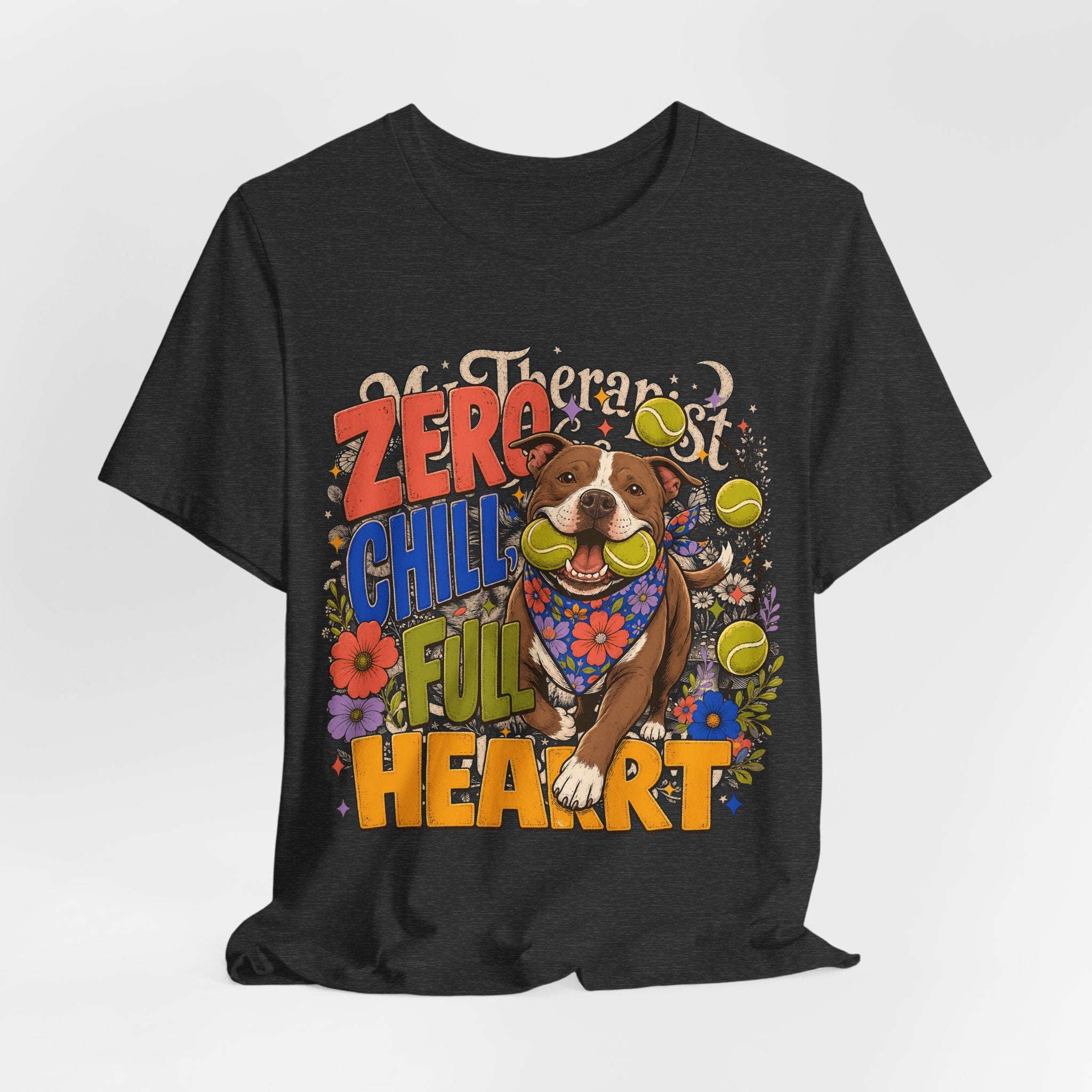 "Zero Chill, Full Heart" Pit Bull T-Shirt — Bold Pittie Mom Graphic Tee