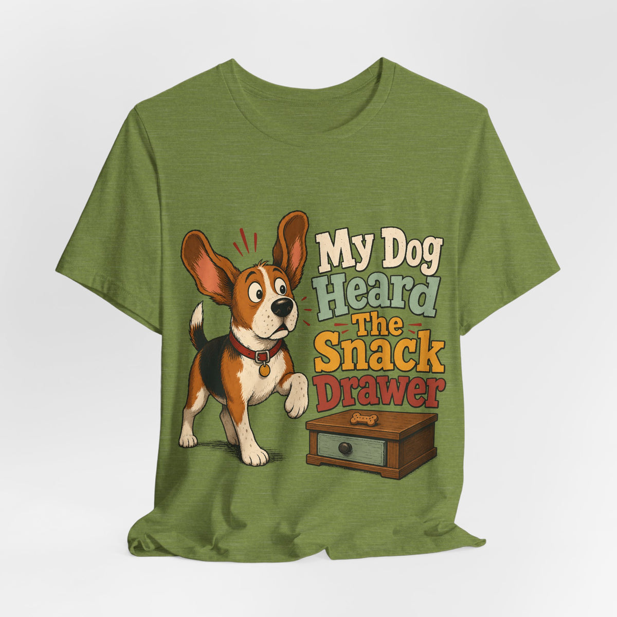 "My Dog Heard The Snack Drawer" Dog Lover T-Shirt — Funny Dog Graphic Tee