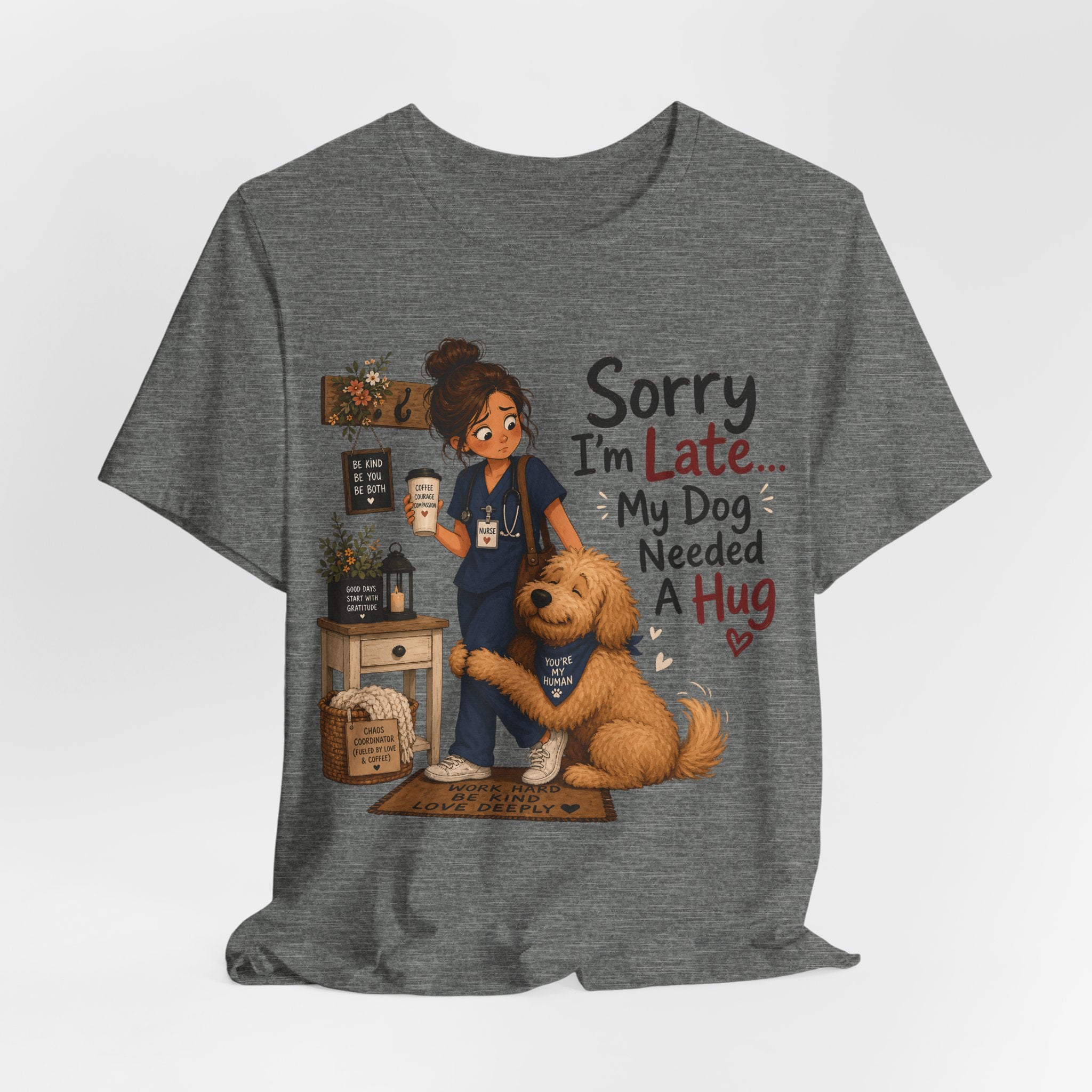Sorry I'm Late My Dog Needed A Hug T-Shirt — Cute Dog Lover Tee