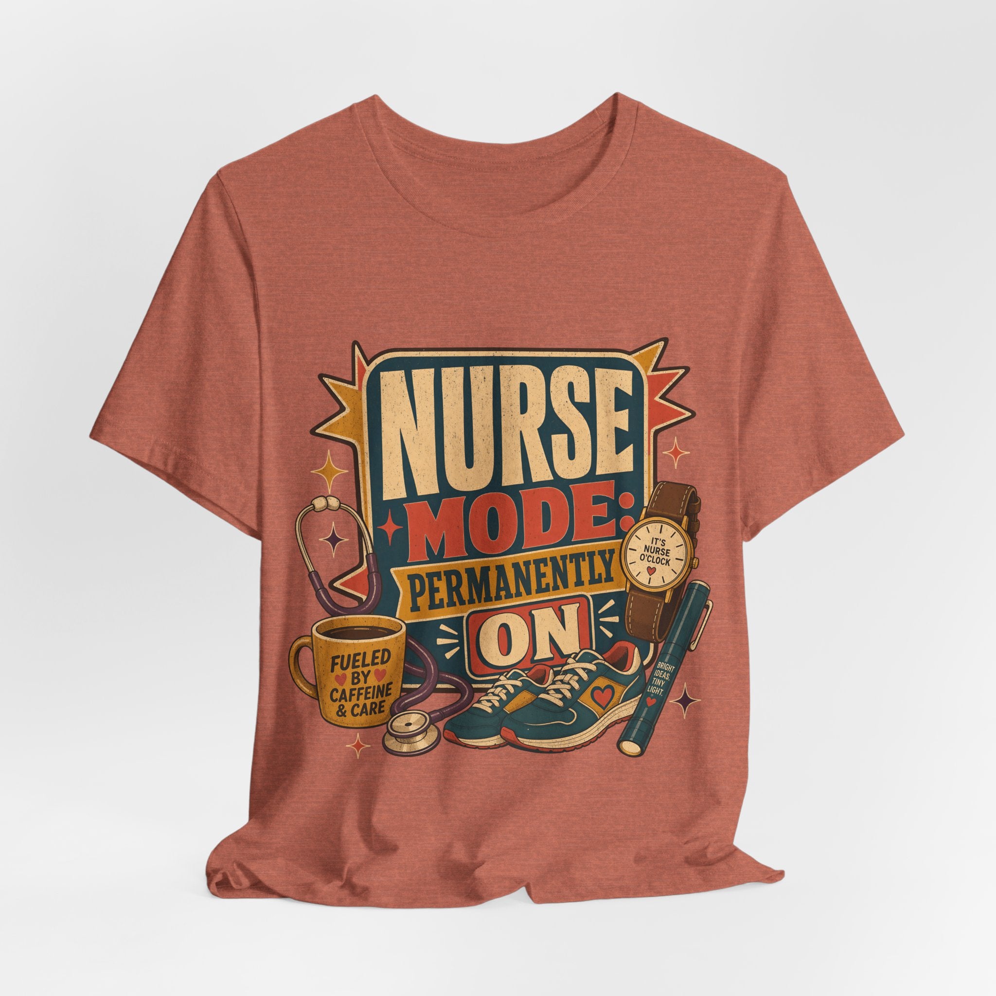 "Nurse Mode: Permanently On" T-Shirt — Funny Nurse Graphic Tee