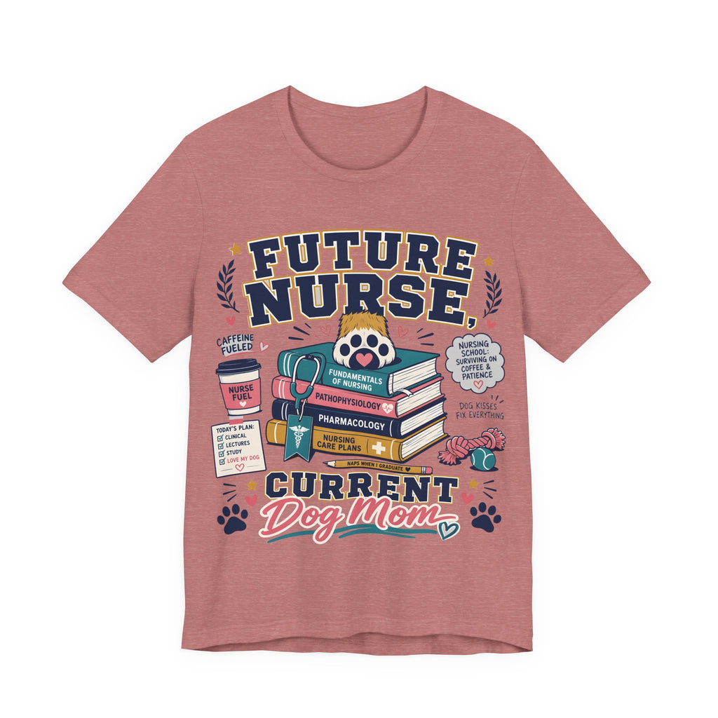 Future Nurse, Current Dog Mom T-Shirt