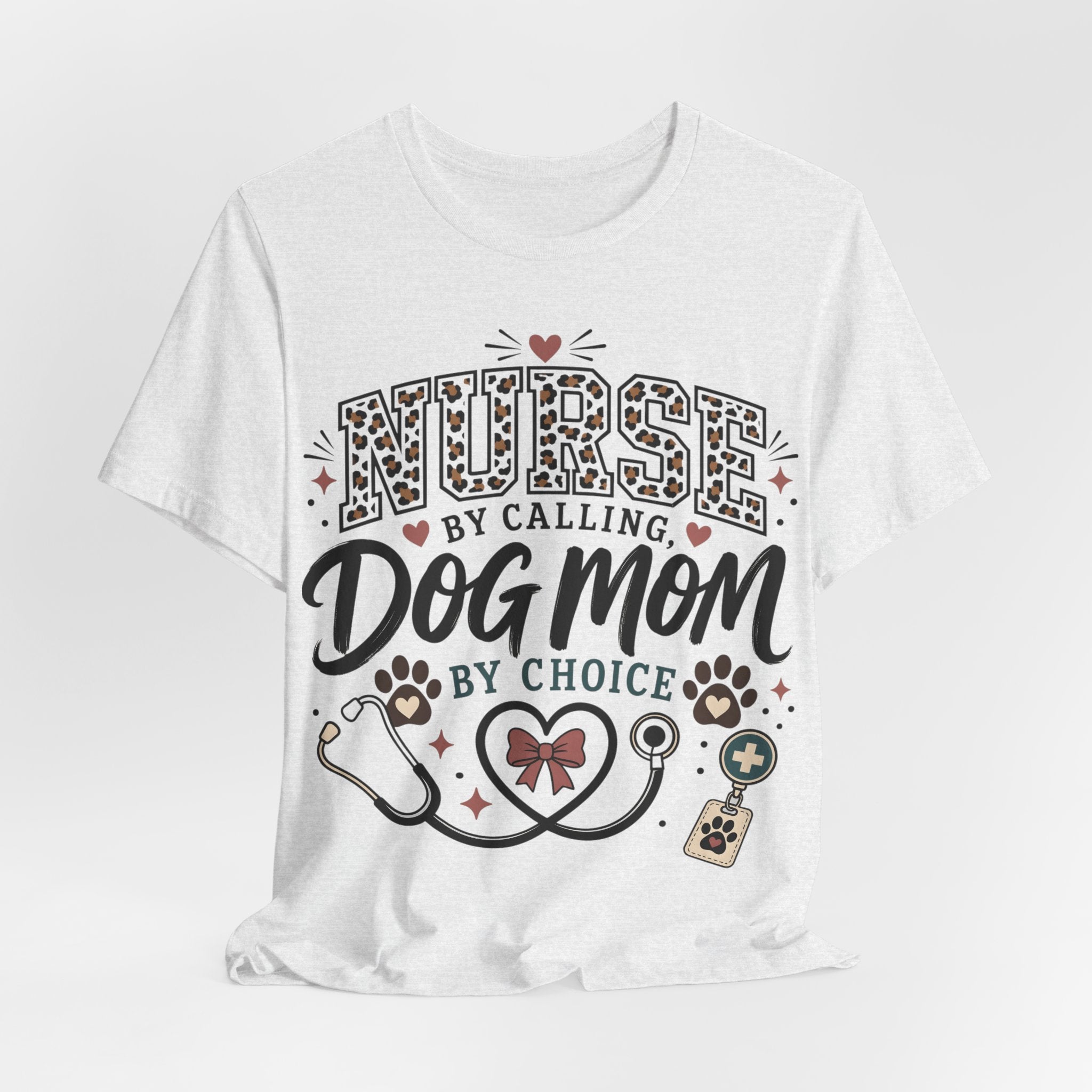 Nurse by Calling Dog Mom by Choice T-Shirt — Veterinary Nurse & Dog Lover Tee