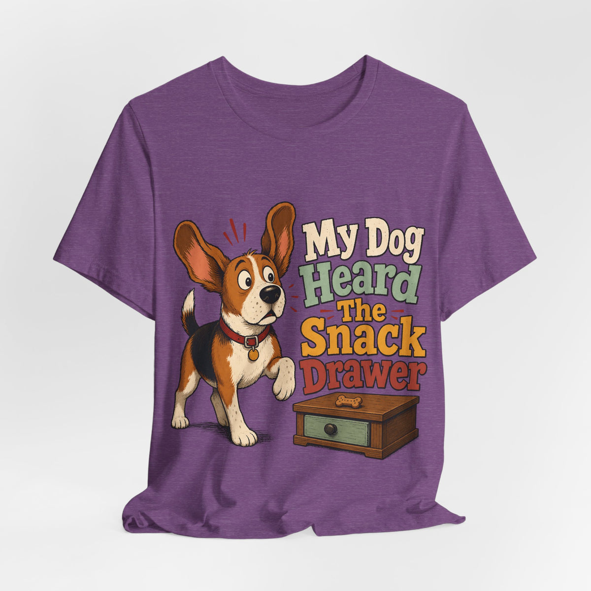 "My Dog Heard The Snack Drawer" Dog Lover T-Shirt — Funny Dog Graphic Tee