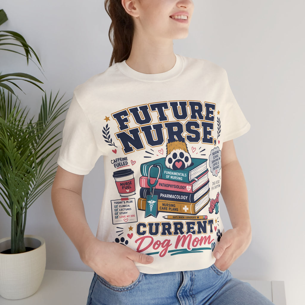 Future Nurse, Current Dog Mom T-Shirt