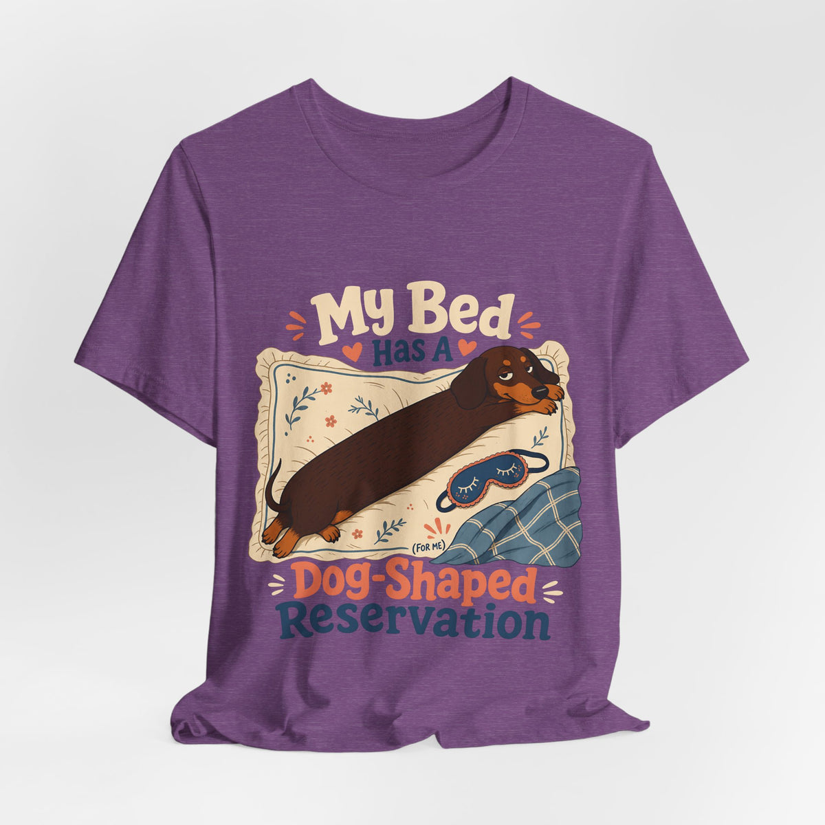 "My Bed Has A Dog-Shaped Reservation" Dog Lover T-Shirt — Funny Dog Graphic Tee